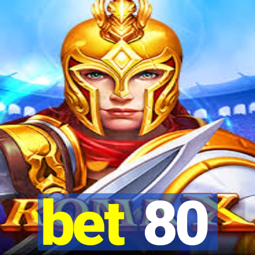 bet 80